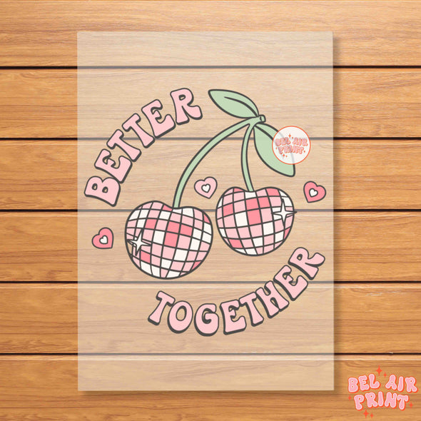 Better Together Disco Cherries Heat Transfer