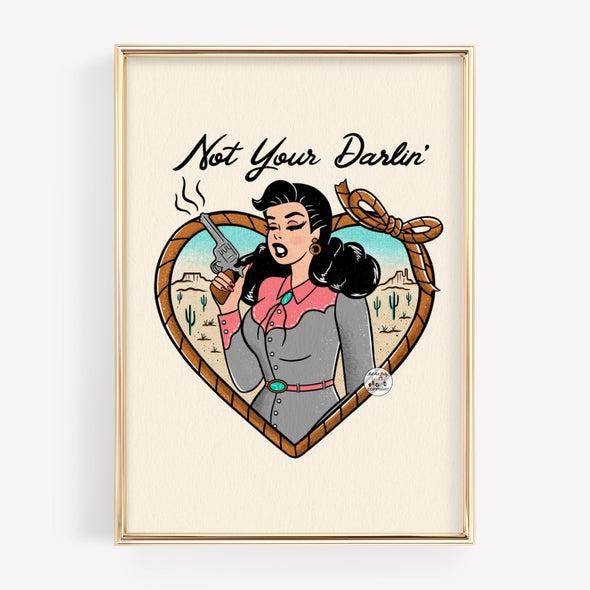 Not Your Darlin' Print